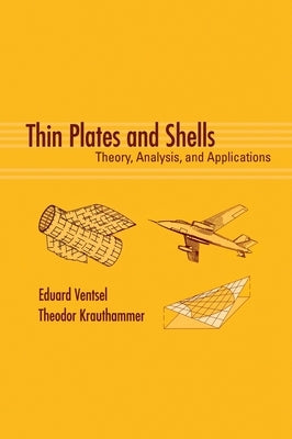 Thin Plates and Shells: Theory: Analysis, and Applications by Ventsel, Eduard