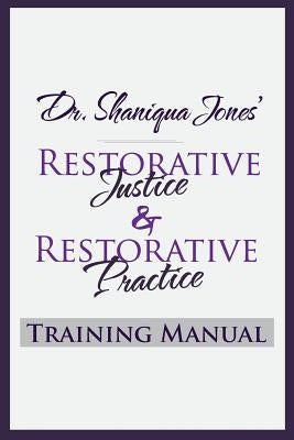 Dr. Shaniqua Jones Restorative Justice Training Manual by Holloway, Julie