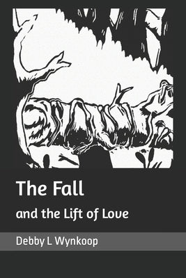 The Fall and the Lift of Love by Wynkoop, Debby L.