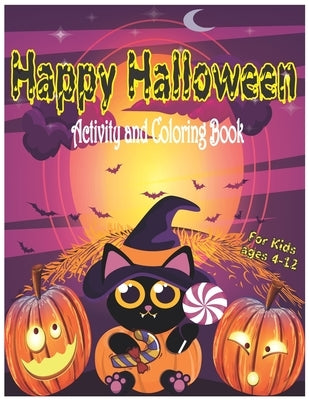 Happy Halloween Activity and Coloring Book for Kids Ages 4-12: A Fun Children activity and coloring book for Halloween Gift For girls and boys and Cut by Hallowen, David Montana