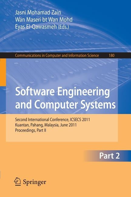 Software Engineering and Computer Systems, Part 2: Second International Conference, ICSECS 2011, Kuantan, Pahang, Malaysia, June 27-29, 2011, Proceedi by Zain, Jasni Mohamad