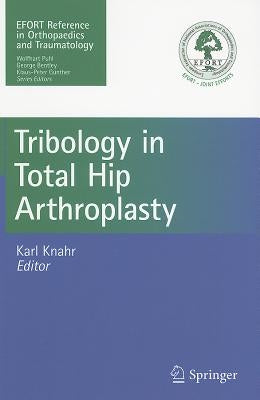 Tribology in Total Hip Arthroplasty by Knahr, Karl