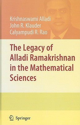 The Legacy of Alladi Ramakrishnan in the Mathematical Sciences by Alladi, Krishnaswami