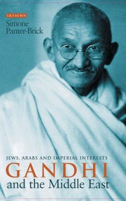 Gandhi and the Middle East: Jews, Arabs and Imperial Interests by Panter, Brick Simone
