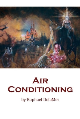 Air Conditioning: Novel - speculative fiction by Delamer, Raphael