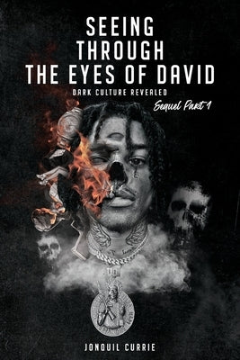 Seeing Through The Eyes Of David: Dark Culture Revealed by Currie, Jonquil