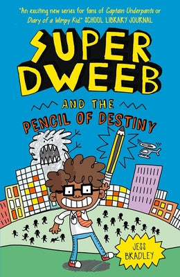 Super Dweeb and the Pencil of Destiny by Bradley, Jess