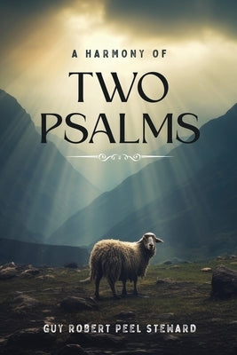 A Harmony of Two Psalms by Steward, Guy Robert Peel