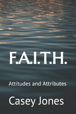 F.A.I.T.H.: Attitudes and Attributes by Trace, Alexander