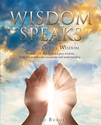 Wisdom Speaks by Burgess, S. Jo