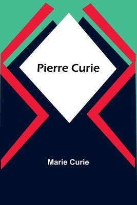 Pierre Curie by Curie, Marie