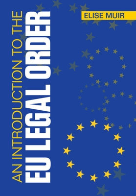 An Introduction to the Eu Legal Order by Muir, Elise