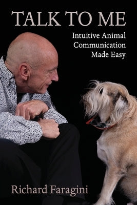 Talk To Me: Intuitive Animal Communication Made Easy by Faragini, Richard
