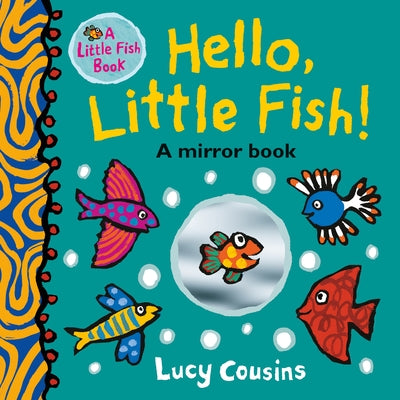 Hello, Little Fish!: A Mirror Book by Cousins, Lucy