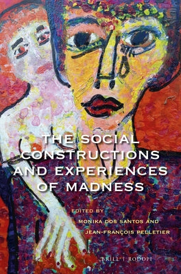 The Social Constructions and Experiences of Madness by Dos Santos, Monika