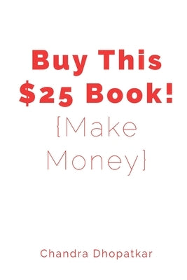 Buy This $25 Book! by Dhopatkar, Chandra
