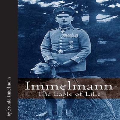 Immelmann: Tthe Eagle of Lille by Immelmann, Frantz