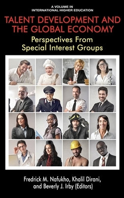 Talent Development and the Global Economy: Perspectives from Special Interest Groups by Nafukho, Fredrick M.