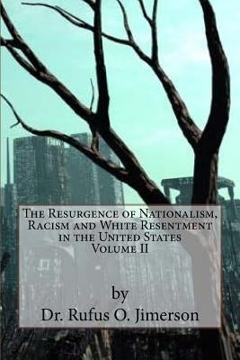 The Resurgence of Nationalism, Racism and White Resentment in the United States by Jimerson, Rufus O.
