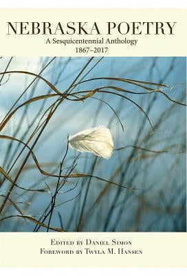 Nebraska Poetry: A Sesquicentennial Anthology by Simon, Daniel A.