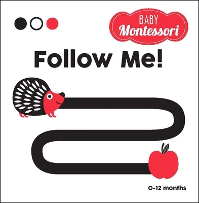 Follow Me!: A Baby Montessori Book by Baruzzi, Agnese