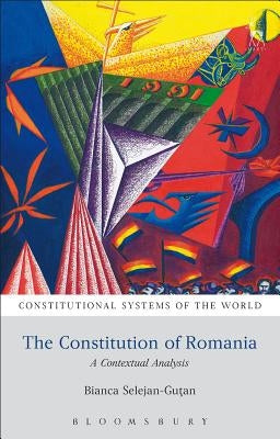 The Constitution of Romania: A Contextual Analysis by Selejan-Gutan, Bianca