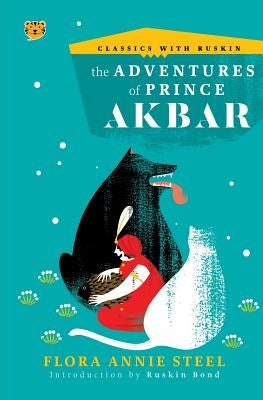 The Adventures of Prince Akbar by Steel, Flora Annie