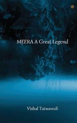 MEERA A Great Legend by Tatwavedi, Vishal