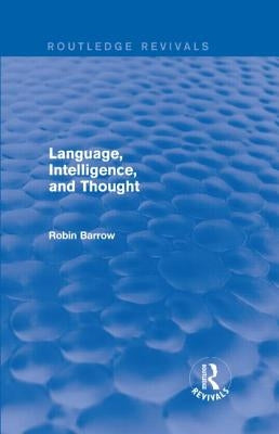 Language, Intelligence, and Thought by Barrow, Robin