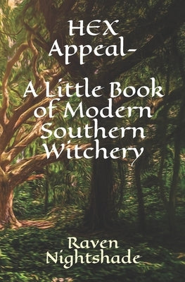 HEX Appeal- A Little Book of Modern Southern Witchery by Nightshade, Raven