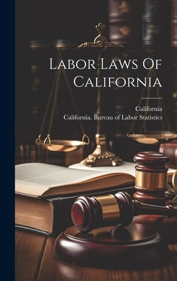 Labor Laws Of California by California