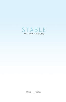 Stable: For Internal Use Only by Welker, Christopher