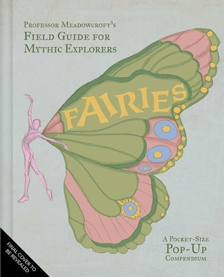 Fairies: Meadowcroft's Field Guide for Mythic Explorers by Deutsch, Stacia