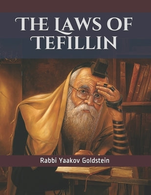 The Laws of Tefillin by Goldstein, Rabbi Yaakov