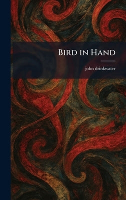Bird in Hand by Drinkwater, John