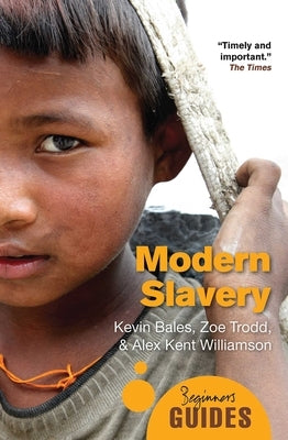 Modern Slavery: A Beginner's Guide by Bales, Kevin