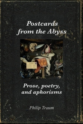 Postcards from the Abyss by Traum, Philip