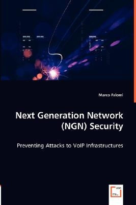 Next Generation Network (NGN) Security by Falomi, Marco