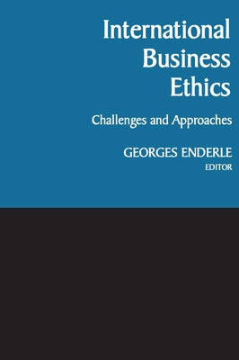 International Business Ethics: Challenges and Approaches by Enderle, Georges