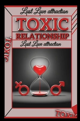 How to Recover From A TOXIC RELATIONSHIP: How to Fall OUT of LOVE: Healing From Narcissist Emotional Abuse How to Recover from Heartbreak Healing From by Andrian, Irene