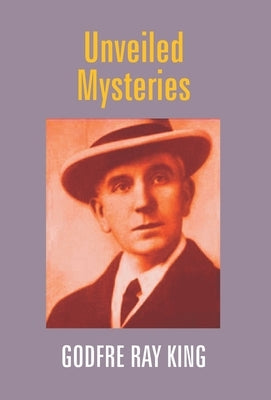 Unveiled Mysteries by King, Godfre Ray