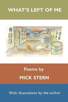 What's Left of Me (poems) by Stern, Mick