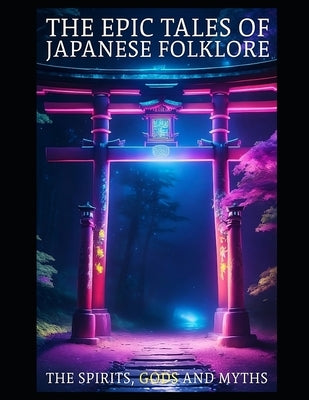 The Epic Tales From Japanese Folklore: The spirits, Gods, Myths And Figures of Japanese folklore by Nightfall, Nordic