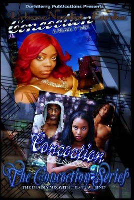 The Concoction Series: : A deadly Mix With Ties that Bind by Eureka, Urban Novelist
