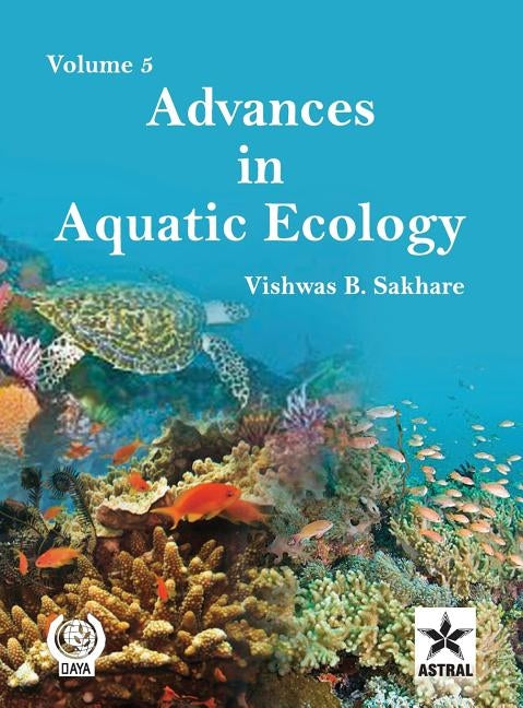 Advances in Aquatic Ecology Vol. 5 by Sakhare, Vishwas B.