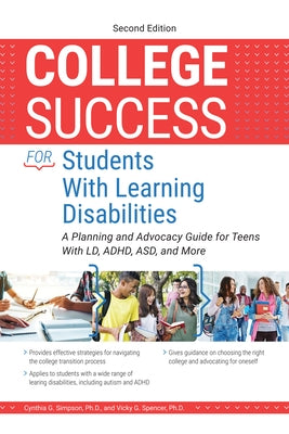 College Success for Students With Learning Disabilities: A Planning and Advocacy Guide for Teens With LD, ADHD, ASD, and More by Simpson, Cynthia G.