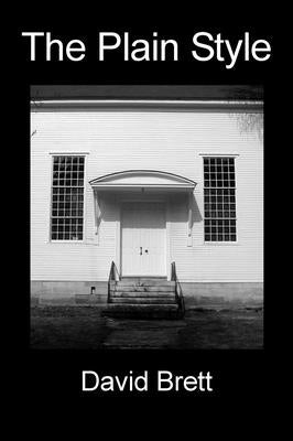 The Plain Style: Protestant Theology in the History of Design by Brett, David