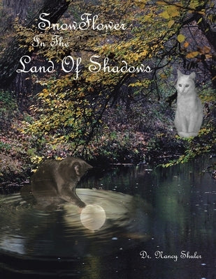 SnowFlower In The Land Of Shadows by Shuler, Nancy