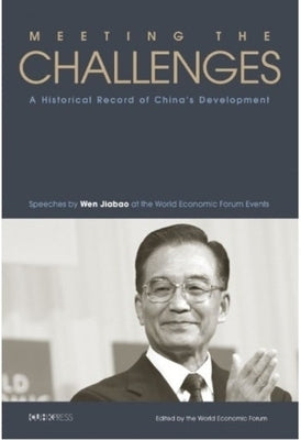 Meeting the Challenges: A Historical Record of China's Development by Wen, Jiabao