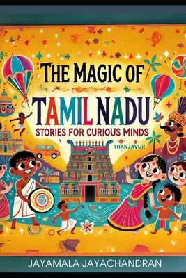 The Magic of Tamil Nadu: Stories for Curious Minds by Jayachandran, Jayamala